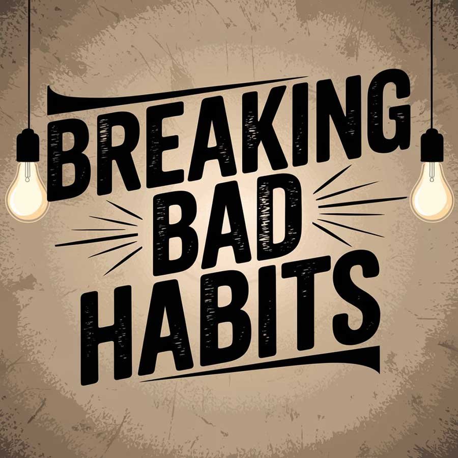 Breaking Bad Habits