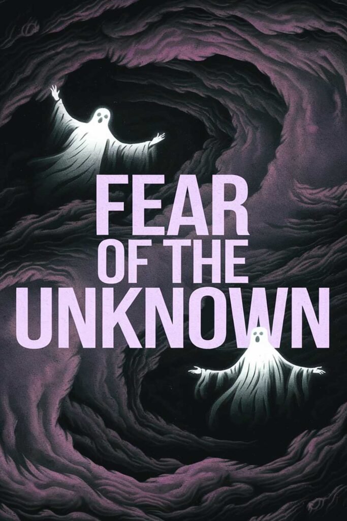 Fear of the Unknown
