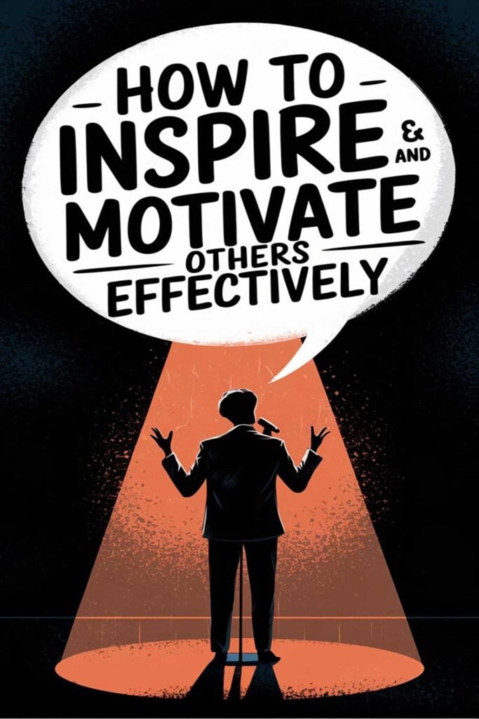 How to Inspire and Motivate Others Effectively