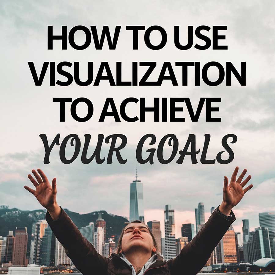 How to Use Visualization to Achieve Your Goals