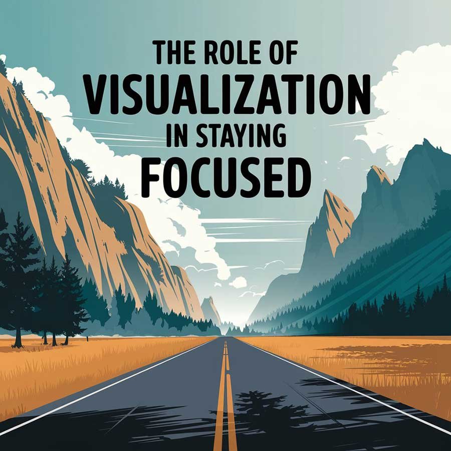 The Role of Visualization in Staying Focused