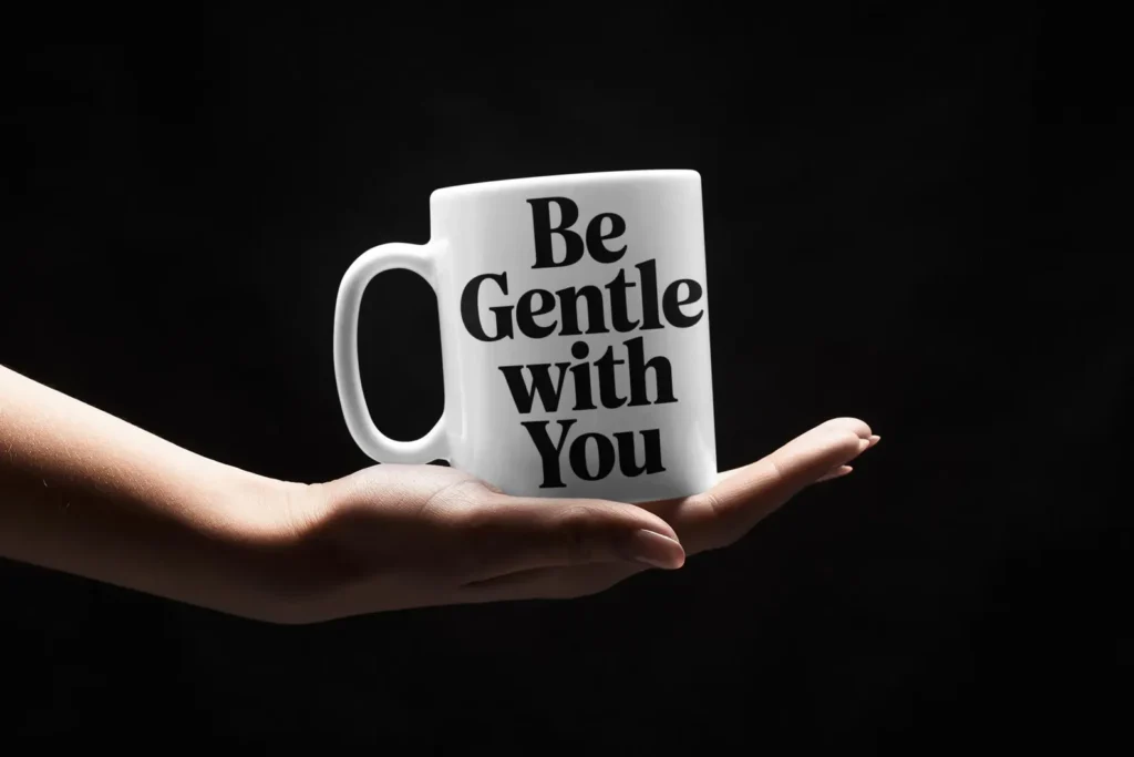 be gentle with you