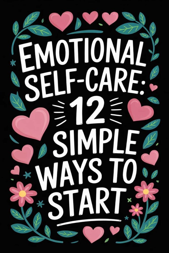 Emotional Self-Care: 12 Simple Ways to Start