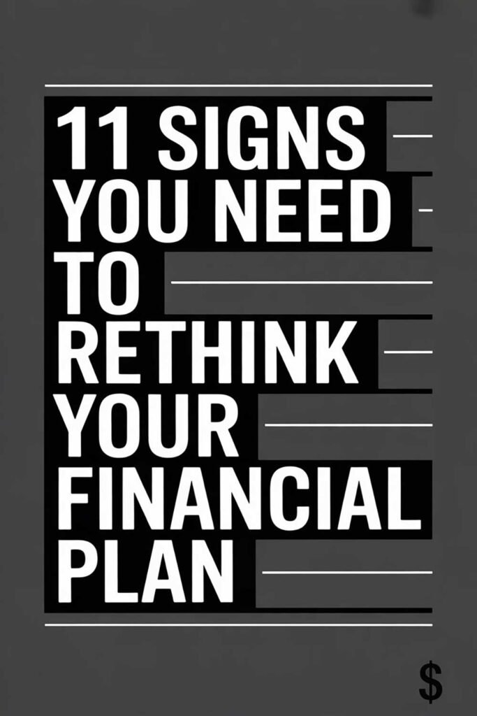 11 Signs You Need to Rethink Your Financial Plan