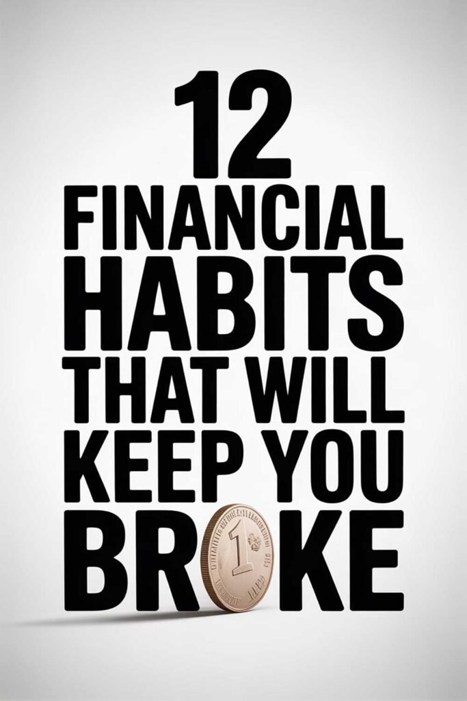 12 Financial Habits That Will Keep You Broke