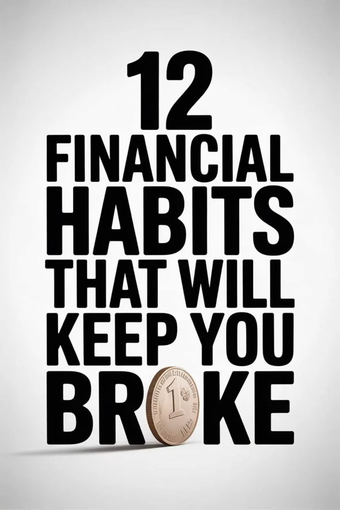 12 Financial Habits That Will Keep You Broke