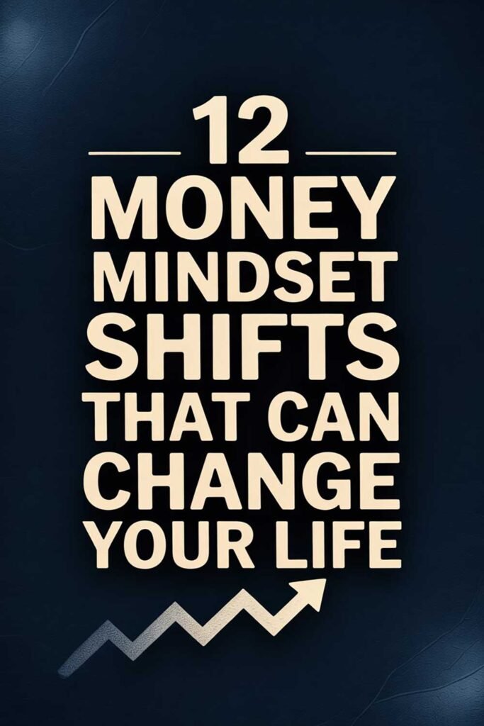 12 Money Mindset Shifts That Can Change Your Life