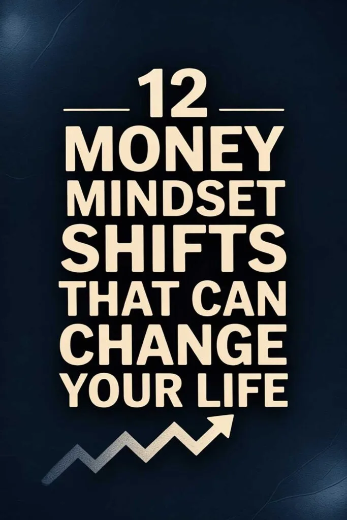 12 Money Mindset Shifts That Can Change Your Life