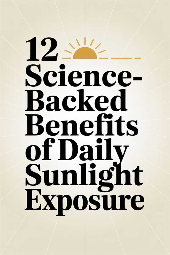12 Science-Backed Benefits of Daily Sunlight Exposure