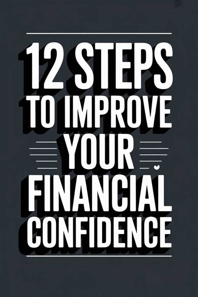 12 Steps to Improve Your Financial Confidence
