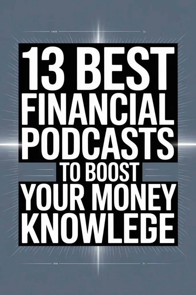 13 Best Financial Podcasts to Boost Your Money Knowledge