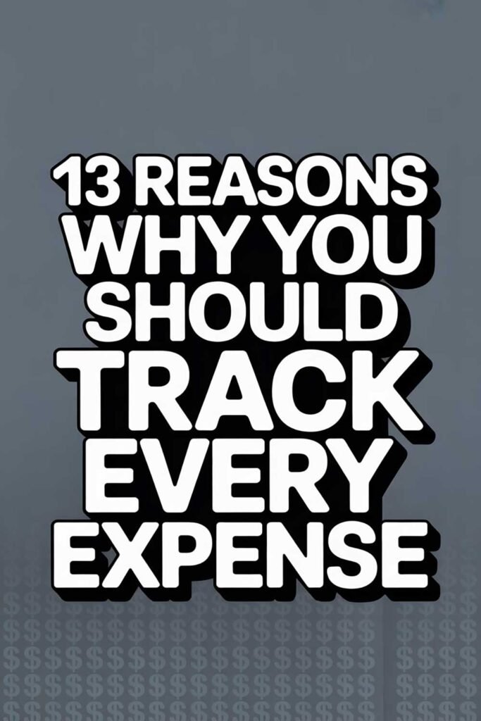 13 Reasons Why You Should Track Every Expense