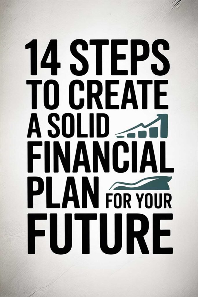 14 Steps to Create a Solid Financial Plan for Your Future