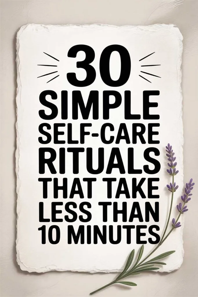 30 Simple Self-Care Rituals That Take Less Than 10 Minutes