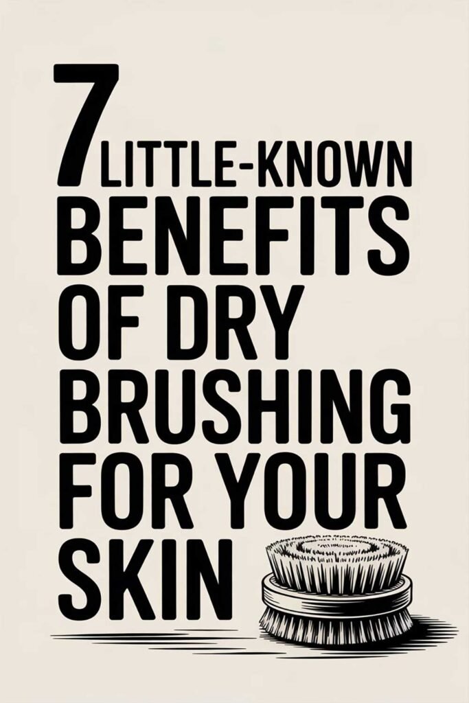 7 Little-Known Benefits of Dry Brushing for Your Skin