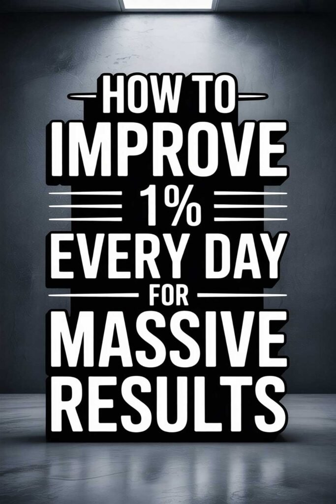 How to Improve 1% Every Day for Massive Results