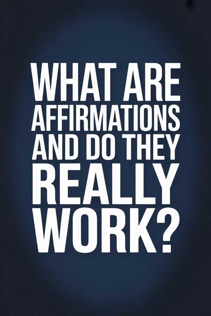 What Are Affirmations and Do They Really Work?