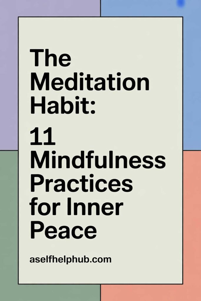 The Meditation Habit: 11 Mindfulness Practices for Inner Peace