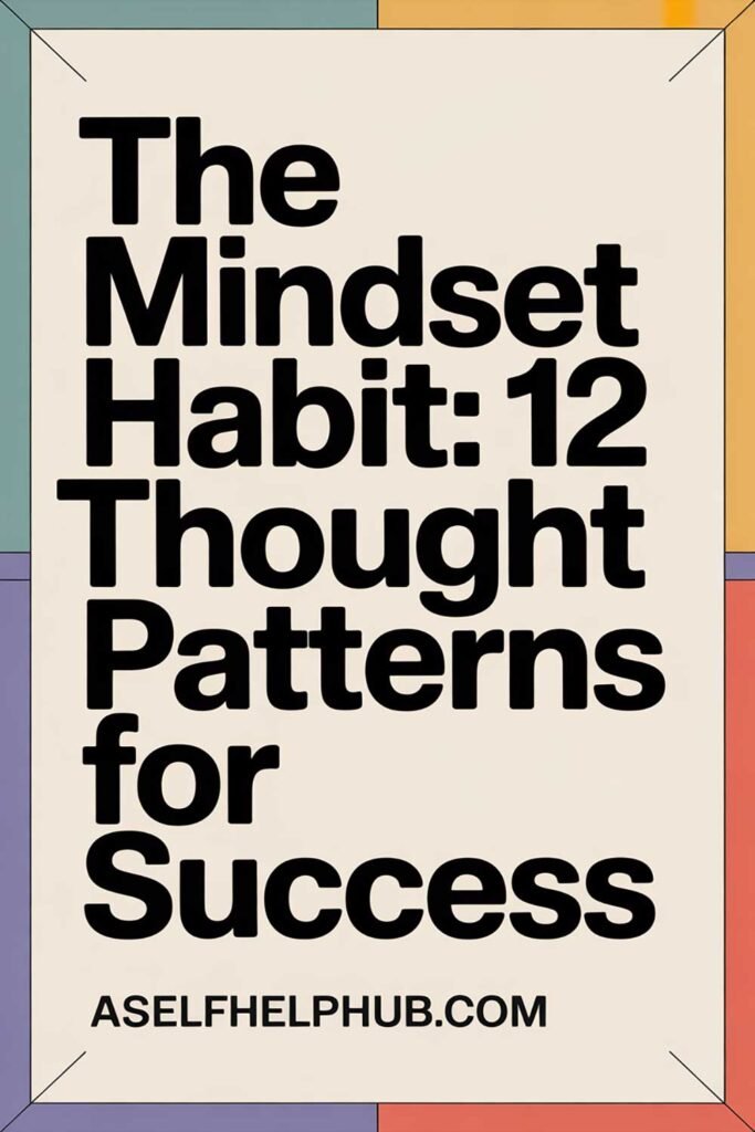 The Mindset Habit: 12 Thought Patterns for Success