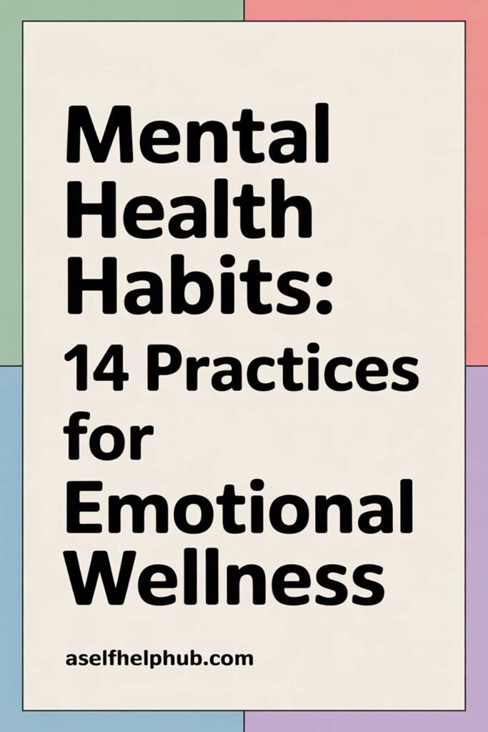 Mental Health Habits: 14 Practices for Emotional Wellness