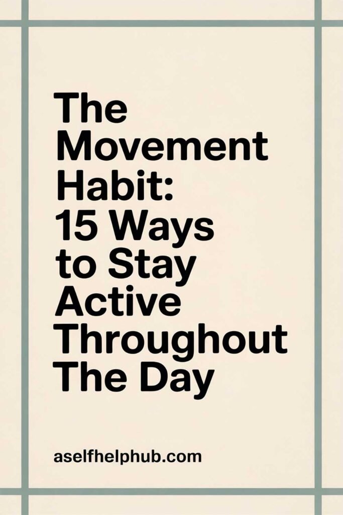 The Movement Habit: 15 Ways to Stay Active Throughout the Day