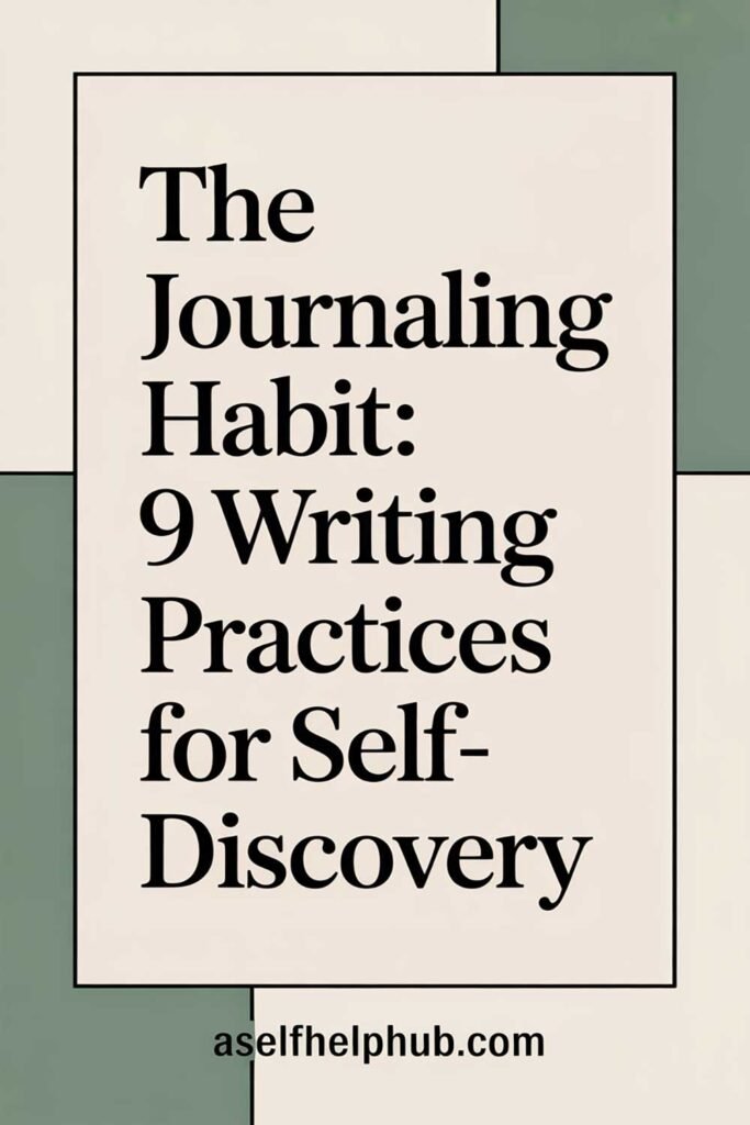The Journaling Habit: 9 Writing Practices for Self-Discovery