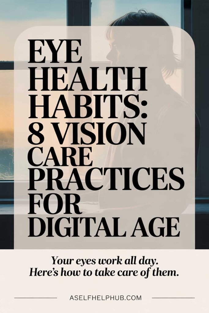 Eye Health Habits 8 Vision Care Practices for Digital Age