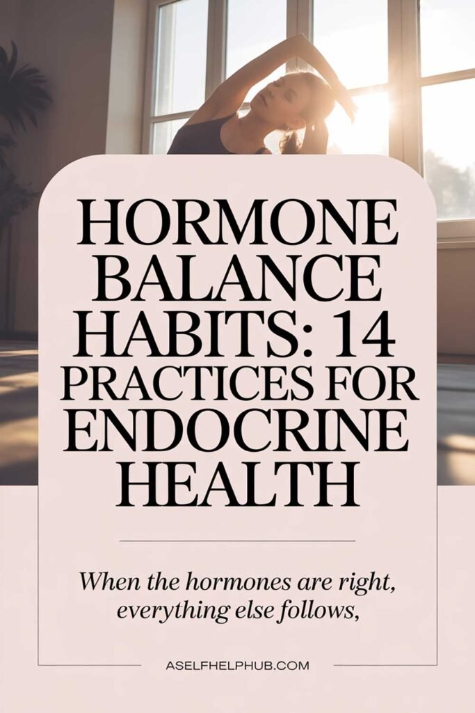 Hormone Balance Habits 14 Practices for Endocrine Health
