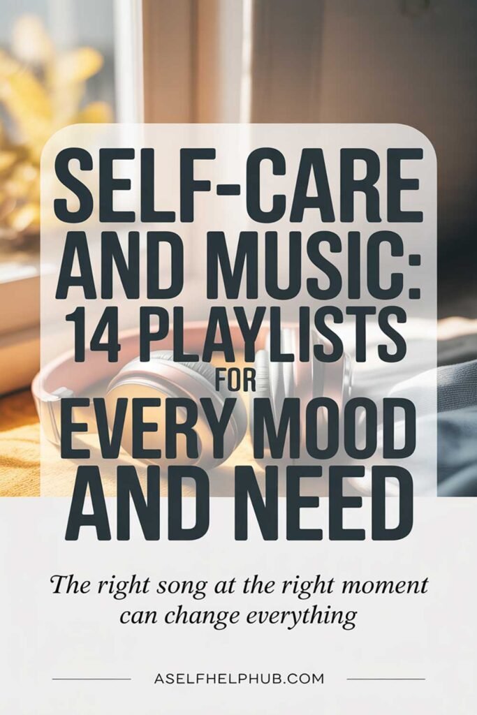 Self-Care and Music 14 Playlists for Every Mood and Need
