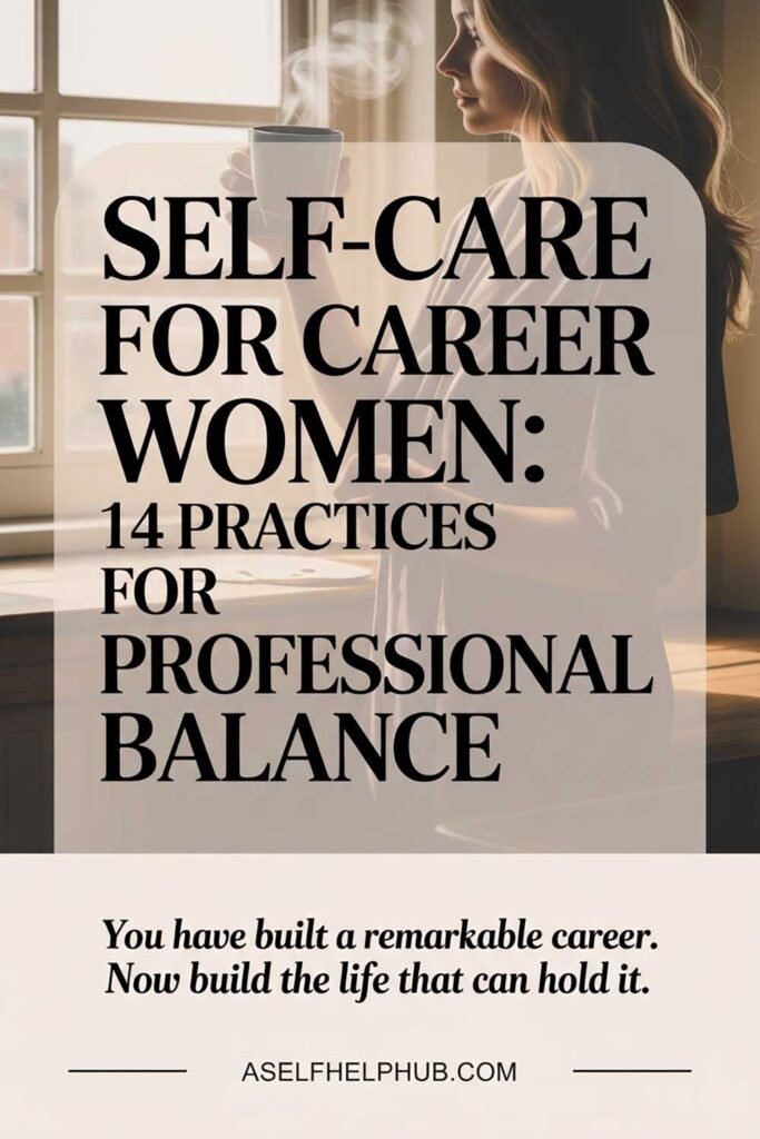 Self-Care for Career Women 14 Practices for Professional Balance