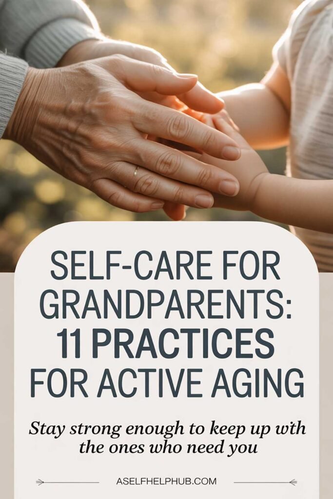 Self-Care for Grandparents 11 Practices for Active Aging
