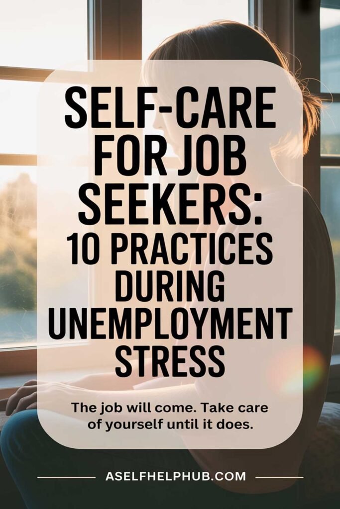 Self-Care for Job Seekers 10 Practices During Unemployment Stress