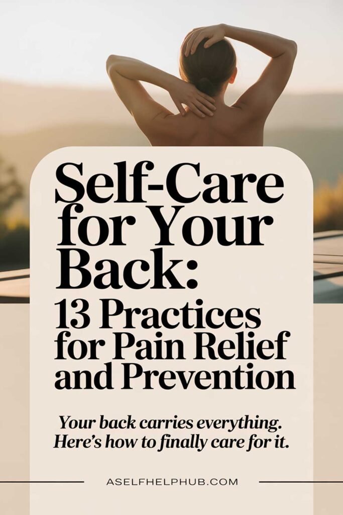 Self-Care for Your Back 13 Practices for Pain Relief and Prevention