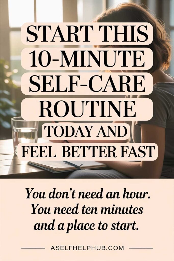 Start This 10-Minute Self-Care Routine Today and Feel Better Fast