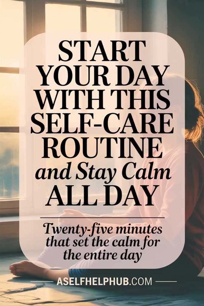 Start Your Day With This Self-Care Routine and Stay Calm All Day