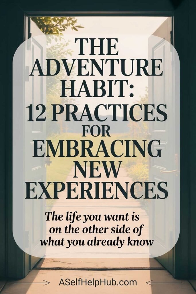 The Adventure Habit 12 Practices for Embracing New Experiences
