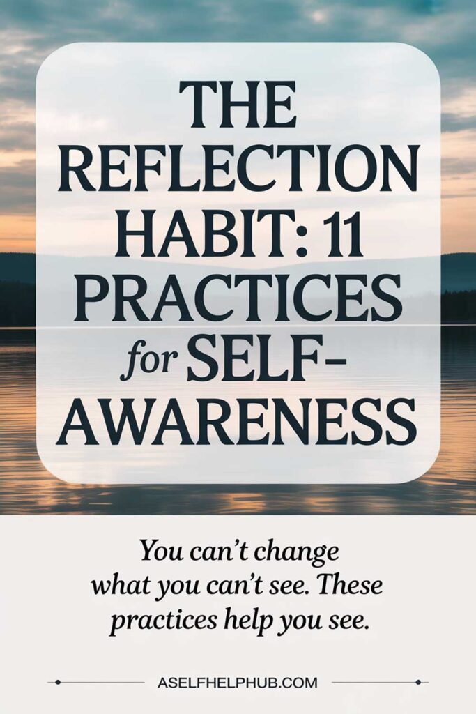 The Reflection Habit 11 Practices for Self-Awareness
