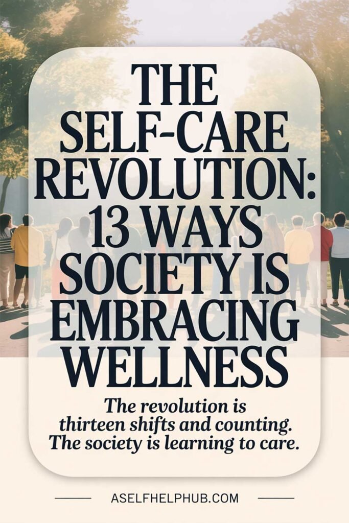 The Self-Care Revolution 13 Ways Society Is Embracing Wellness