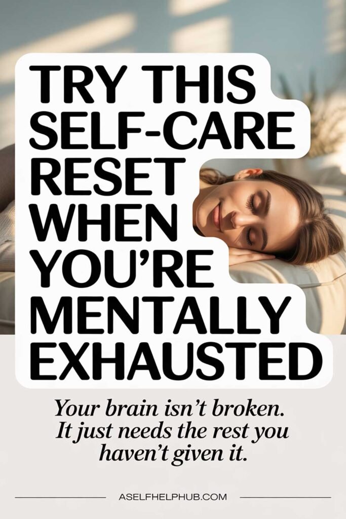 Try This Self-Care Reset When You’re Mentally Exhausted