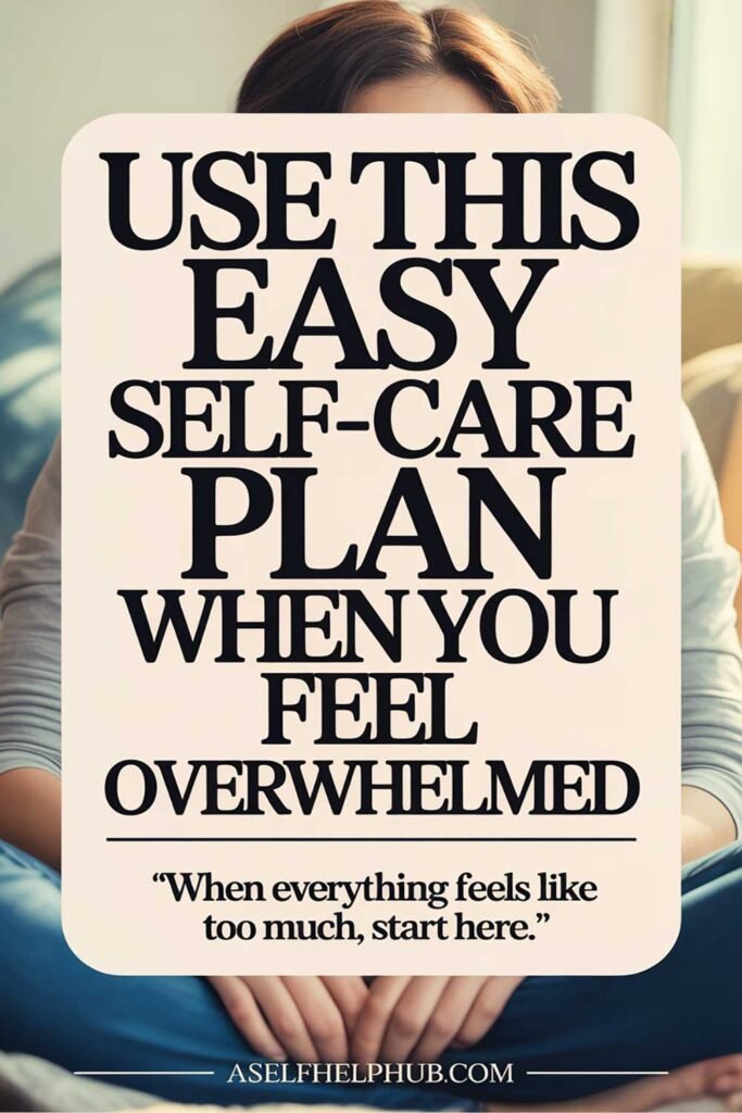 Use This Easy Self-Care Plan When You Feel Overwhelmed