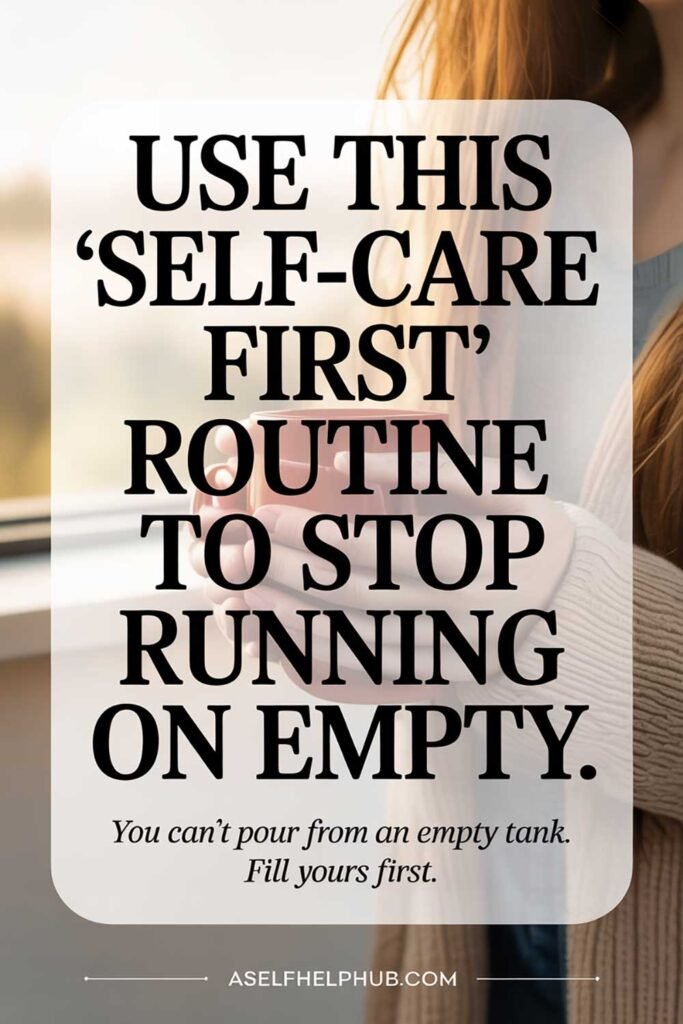 Use This Self-Care First Routine to Stop Running on Empty