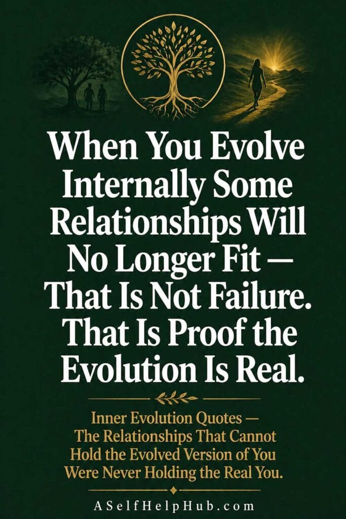 When You Evolve Internally Some Relationships Will No Longer Fit