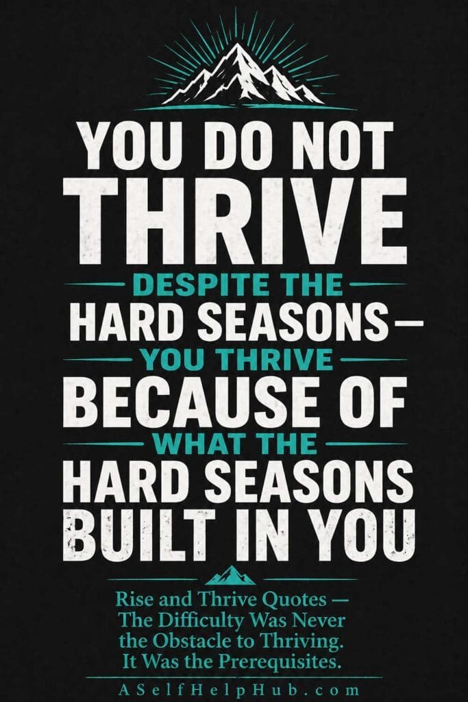 You Do Not Thrive Despite the Hard Seasons