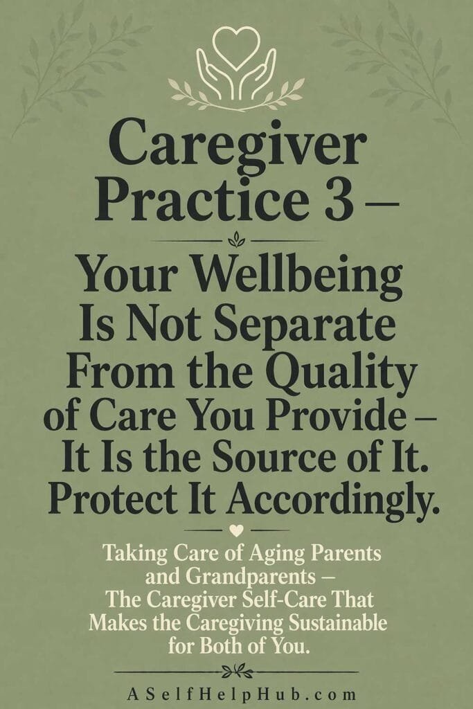 Caregiver Practice 3 — Your Wellbeing Is Not Separate From the Quality of Care You Provide