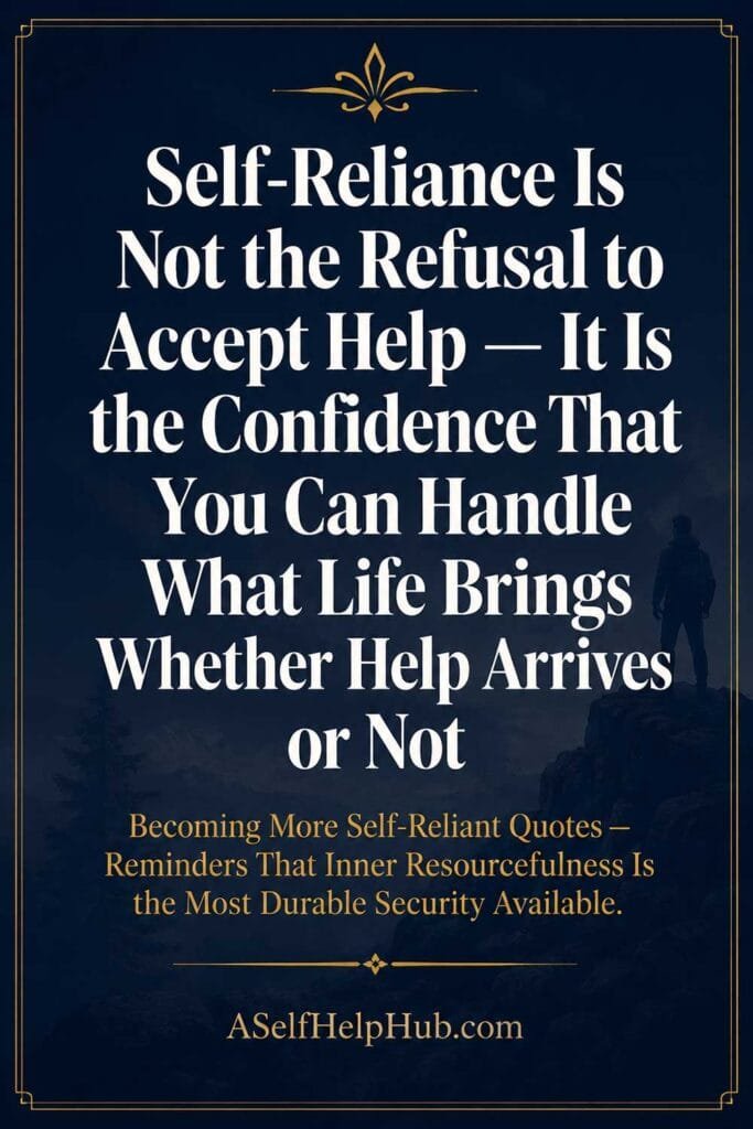 Self-Reliance Is Not the Refusal to Accept Help