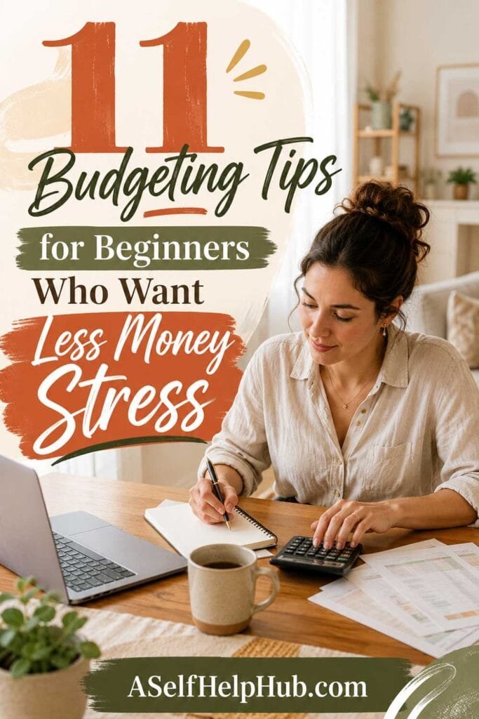 11 Budgeting Tips for Beginners Who Want Less Money Stress