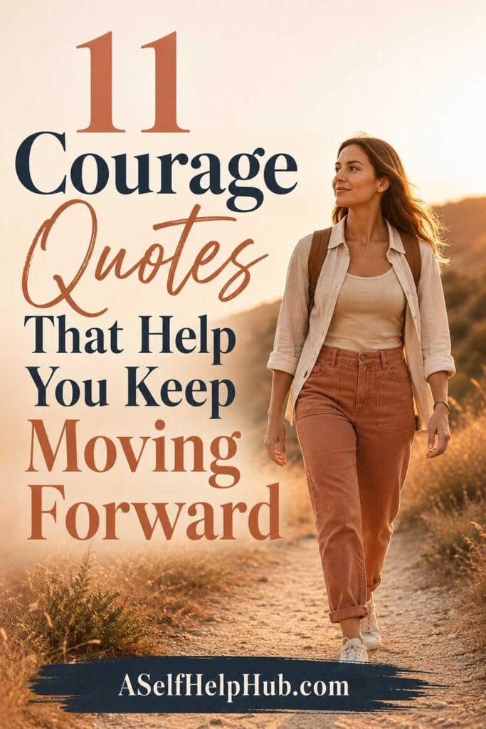 11 Courage Quotes That Help You Keep Moving Forward