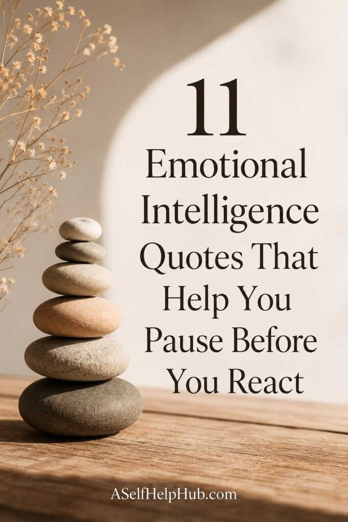 11 Emotional Intelligence Quotes That Help You Pause Before You React