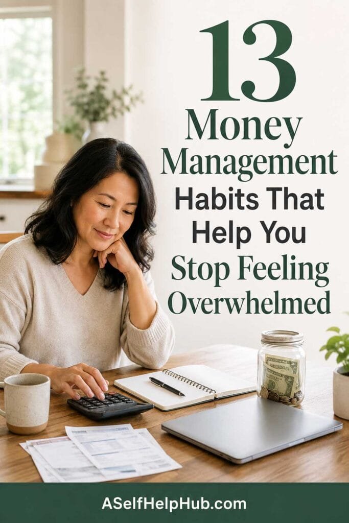 13 Money Management Habits That Help You Stop Feeling Overwhelmed