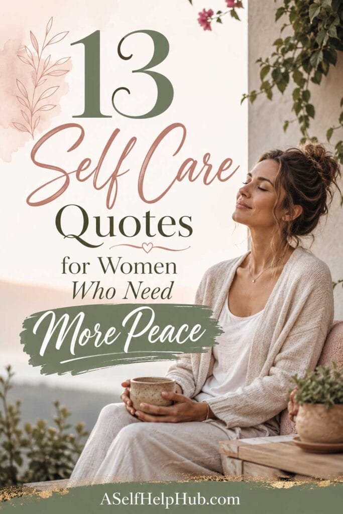 13 Self Care Quotes for Women Who Need More Peace